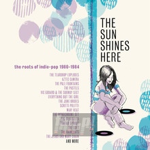 Sun Shines Here: Roots Of Indie Pop 80-84 / Var - Sun Shines Here: Roots Of Indie Pop 80-84  /  Var