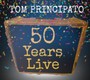 Tom Principato 50 Years Live - Tom Principato