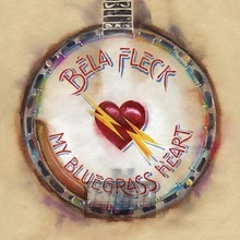 My Bluegrass Heart - Bela Fleck
