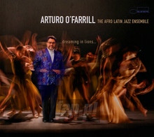 Dreaming In Lions... - Arturo O'Farrill  & The Afro Latin Jazz Ensemble