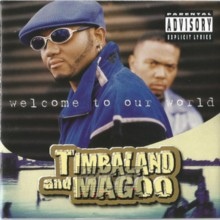 Welcome To Our World - Timbaland / Magoo Welcome To Our World - Timbaland / Magoo