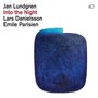 Into The Night - Jan  Lundgren  / Emile   Parisien  / Lars  Danielsson 