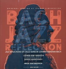 Jazz Reflection Of Cello Suites By J.S.Bach - Leonid Vintskevich / Boris Andrianov / Nick Vintskevich - bigger Jazz Reflection Of Cello Suites By J.S.Bach - Leonid Vintskevich / Boris Andrianov / Nick Vintskevich