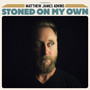 Stoned On My Own - Matthew James Adkins