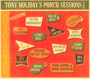 Porch Sessions Volume 2 - Tony Holiday