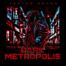 Dark Metropolis - Vector Seven