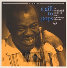 A Gift To Pops - Wonderful World Of Louis Armstrong All Stars