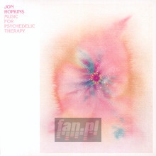 Music For Psychedelic Therapy - Jon Hopkins