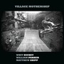 Village Mothership - Whit  Dickey  / William   Parker  / Matthew  Shipp 