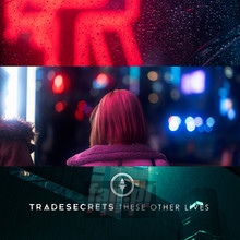 These Other Lives - Trade Secrets - bigger These Other Lives - Trade Secrets