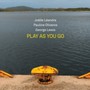 Play As You Go - Leandre Joelle  / Pauline   Oliveros  / George  Lewis 