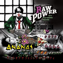 Land Of The Rising Spaghetti - Raw Power  /  Ananas