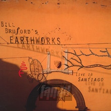 Live In Santiago - Bill Bruford / Earthworks
