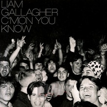 C'mon You Know - Liam Gallagher
