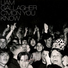C'mon You Know - Liam Gallagher - bigger C'mon You Know - Liam Gallagher
