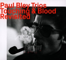 Trios 1965-1966: Touching & Blood Revisited - Paul Bley