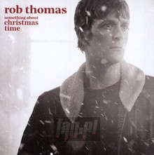 Something About Christmas Time - Rob Thomas