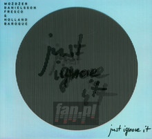 Just Ignore It - Leszek Moder / Lars Danielsson / Zohar Fresco