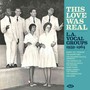 This Love Was Real - L.A.Vocal Groups 1959-1964 - V/A