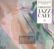 Smooth Jazz Cafe 21 - Marek  Niedwiecki 