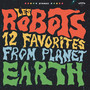 12 Favorites From Planet Earth - Les Robots