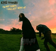 I'm Not Sorry - King Hannah