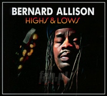 Highs & Lows - Bernard Allison - bigger Highs & Lows - Bernard Allison