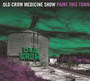 Paint This Town - Old Crow Medicine Show