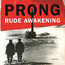 Rude Awakening - Prong