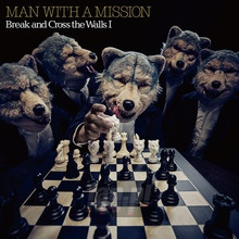 Break & Cross The Walls I - Man With A Mission