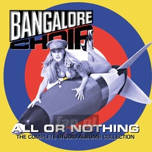 All Or Nothing - The Complete Studio Albums Collection - Bangalore Choir