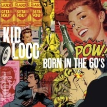 Born In The 60'S - Kid Loco