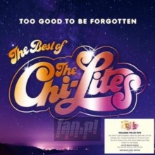 Too Good To Be Forgotten: Best Of - Chi-Lites, The