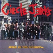Wild In The Streets - Circle Jerks - powiększ Wild In The Streets - Circle Jerks