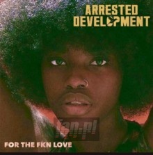 For The FKN Love - Arrested Development For The FKN Love - Arrested Development