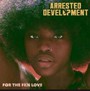 For The FKN Love - Arrested Development