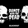 Blackout - Dance With The Dead