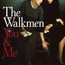 You & Me - The Walkmen