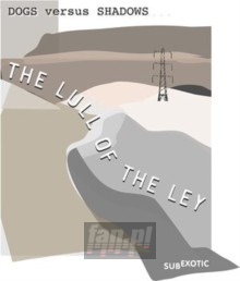 Lull Of The Ley - Dog Versus Shadows