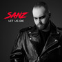 Let Us Die - Sanz