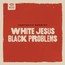 White Jesus Black Problems - Fantastic Negrito