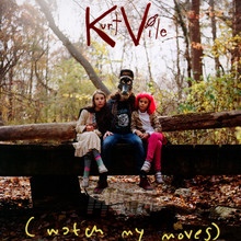 (Watch My Moves) - Kurt Vile - bigger (Watch My Moves) - Kurt Vile
