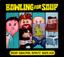 Pop Drunk Snot Bread - Bowling For Soup