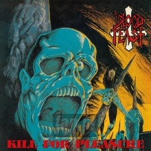Kill For Pleasure - Bloodfeast