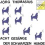 Acht Gesaenge Der Schwarzen Hunde - Joerg Thomasius