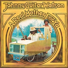 A Real Mother For Ya - Johnny Watson  -Guitar-
