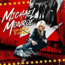 I Live Too Fast To Die Young - Michael Monroe - bigger I Live Too Fast To Die Young - Michael Monroe