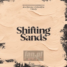 Shifting Sands - Cohen  /  Avishai Cohen Trio  /  Shirinov
