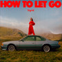 How To Let Go - Sigrid