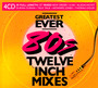 Greatest Ever 80s 12 Inch Mixes - V/A